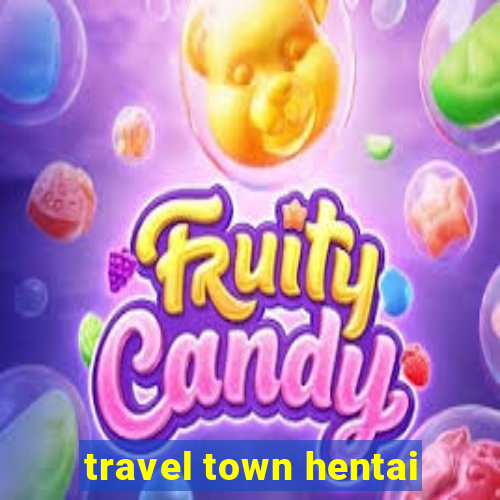 travel town hentai